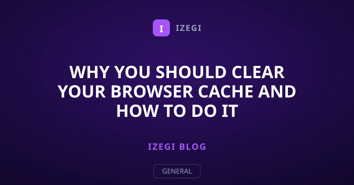 Why You Should Clear Your Browser Cache and How to Do It